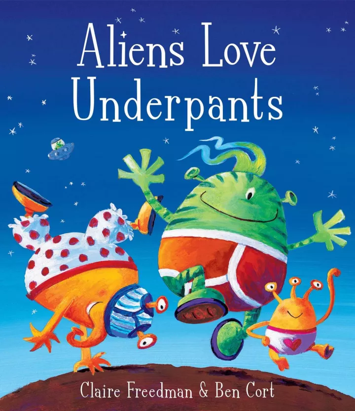 Aliens Love Underpants! by Claire Freedman Aliens Love Underpants! by Claire Freedman