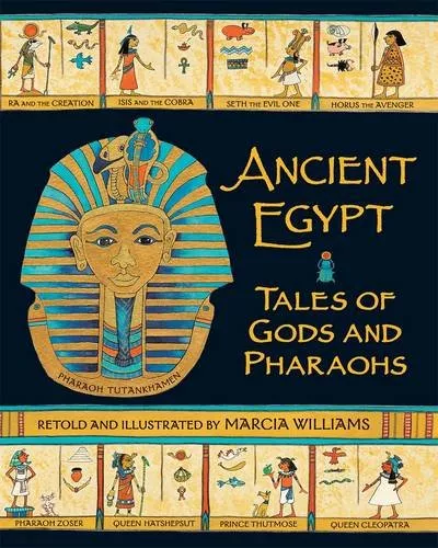 Ancient Egypt: Tales of Gods and Pharaohs by Marcia Williams