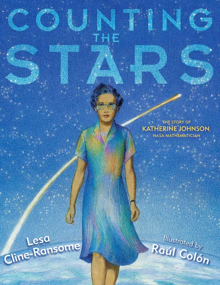 Counting the Stars: The Story of Katherine Johnson, NASA Mathematician by Lesa Cline-Ransome Counting the Stars: The Story of Katherine Johnson, NASA Mathematician by Lesa Cline-Ransome