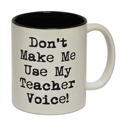 Don't Make Me Use My Teacher Voice mug Don't Make Me Use My Teacher Voice mug