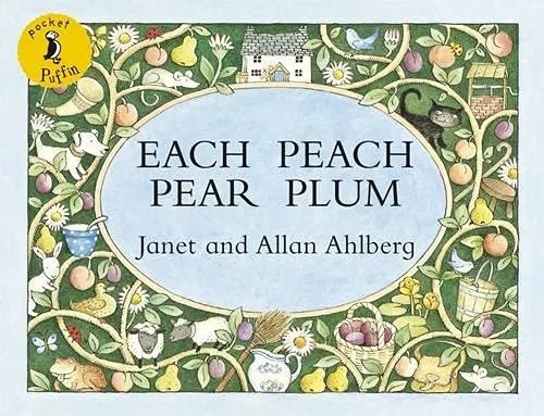 Each Peach Pear Plum by Allan and Janet Ahlberg Each Peach Pear Plum by Allan and Janet Ahlberg