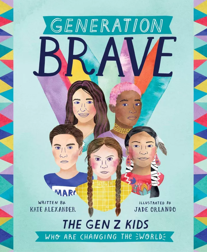 Generation Brave: The Gen Z Kids Who Are Changing the World by Kate Alexander Generation Brave: The Gen Z Kids Who Are Changing the World by Kate Alexander