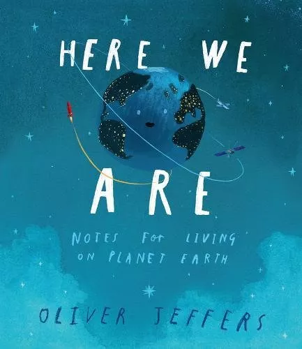 Here We Are by Oliver Jeffers Here We Are by Oliver Jeffers