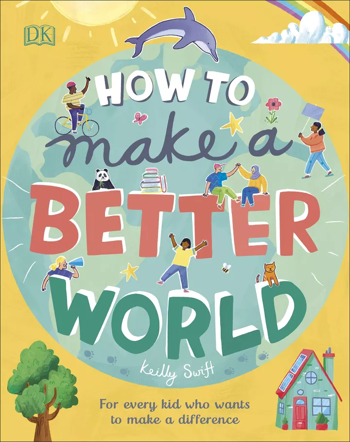 How to Make a Better World by Keilly Swift How to Make a Better World by Keilly Swift