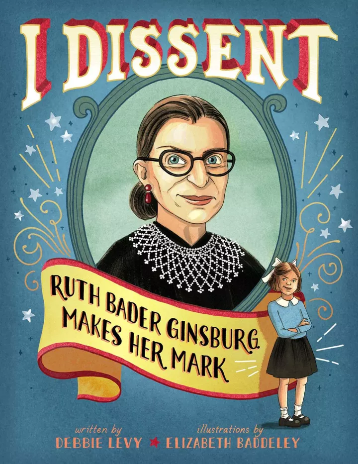 I Dissent: Ruth Bader Ginsburg Makes Her Mark by Debbie Levy