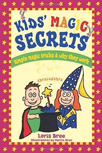 Kids’ Magic Secrets by Loris and Martin Bree Kids’ Magic Secrets by Loris and Martin Bree
