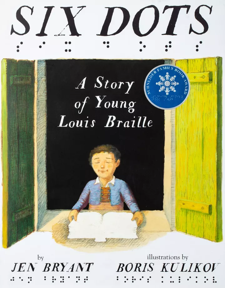 Six Dots: A Story of Young Louis Braille by Jen Bryant Six Dots: A Story of Young Louis Braille by Jen Bryant
