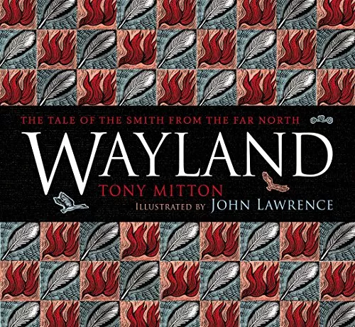 Wayland: The Tale of the Smith from the Far North by Tony Mitton Wayland: The Tale of the Smith from the Far North by Tony Mitton